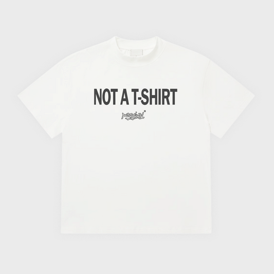 NOT A WHITE T-SHIRT